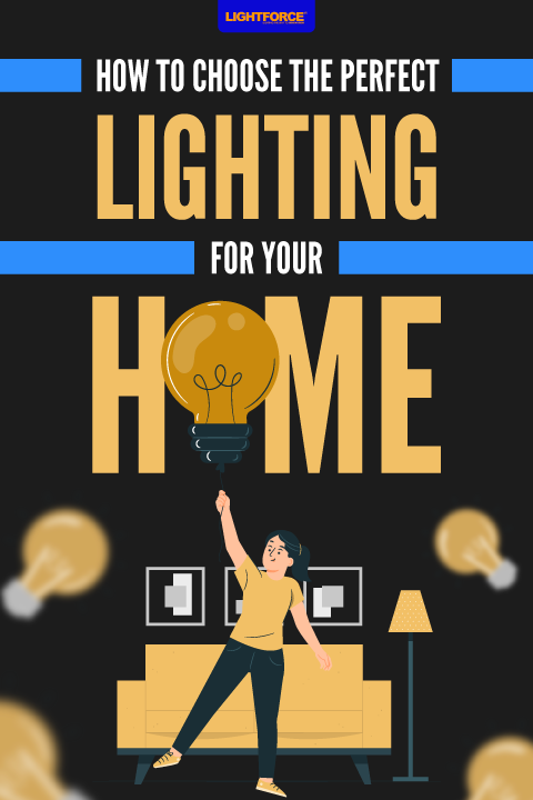 How to Choose the Perfect Lighting for Your Home