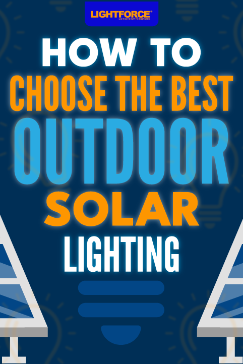 How to Choose the Best Outdoor Solar Lighting – Lightforce Corporation