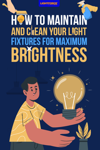 How to Maintain and Clean Your Light Fixtures for Maximum Brightness